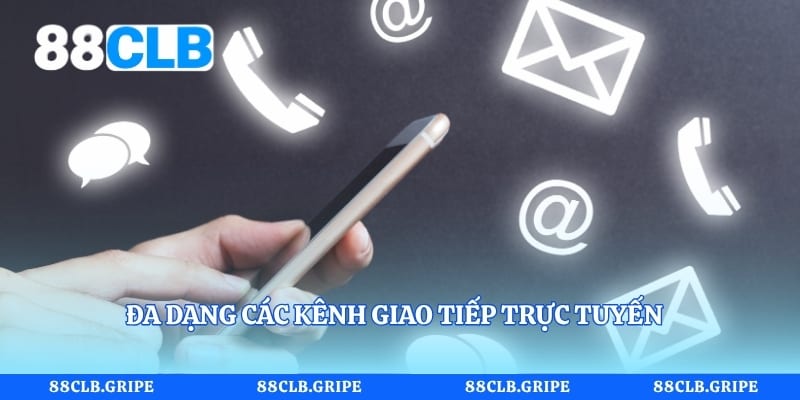  Đa dạng các kênh giao tiếp trực tuyến giúp dân cược dễ dàng trao đổi