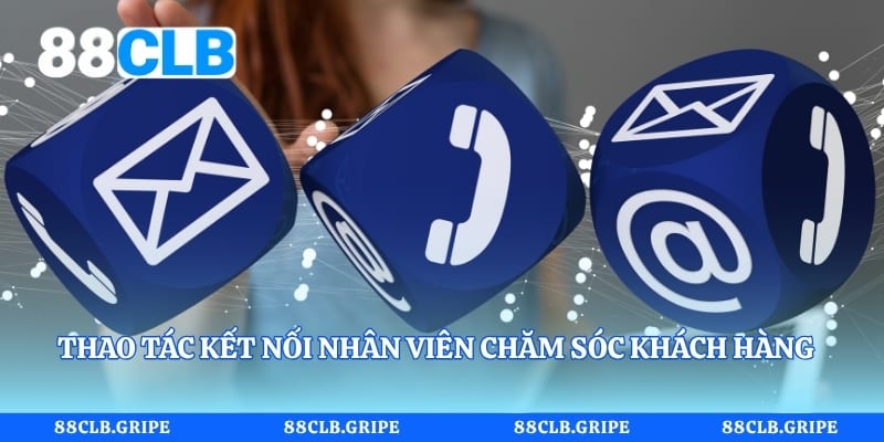 Thao tác kết nối nhân viên chăm sóc khách hàng vô cùng đơn giản 